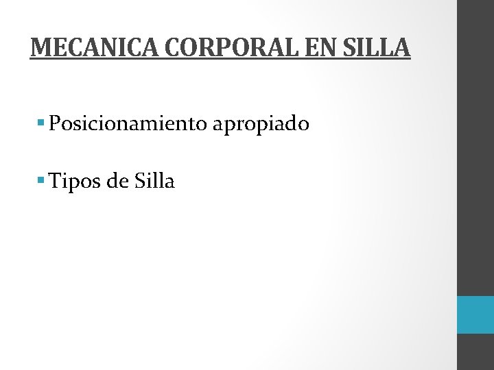 MECANICA CORPORAL EN SILLA § Posicionamiento apropiado § Tipos de Silla 