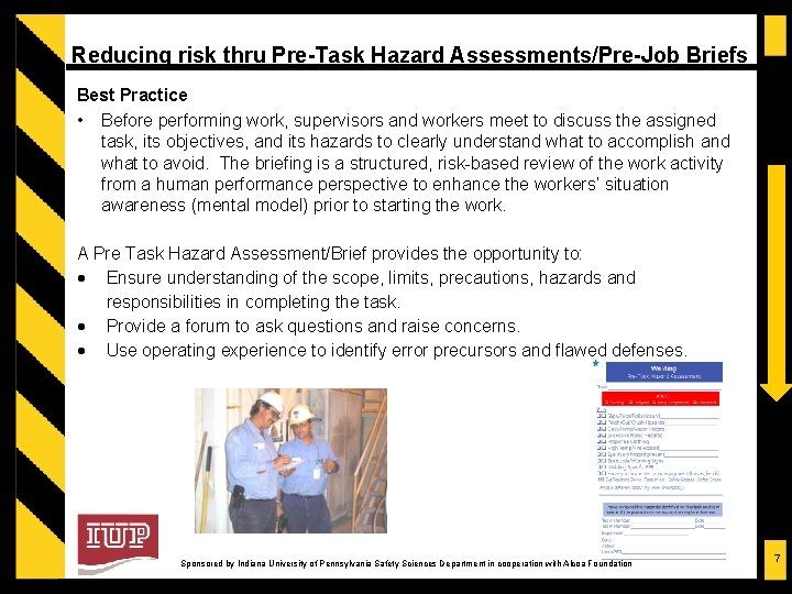 Reducing risk thru Pre-Task Hazard Assessments/Pre-Job Briefs Best Practice • Before performing work, supervisors