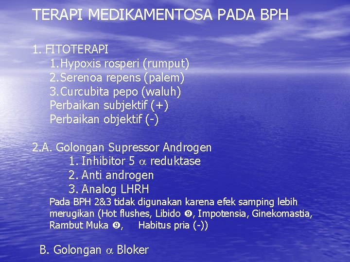 TERAPI MEDIKAMENTOSA PADA BPH 1. FITOTERAPI 1. Hypoxis rosperi (rumput) 2. Serenoa repens (palem)