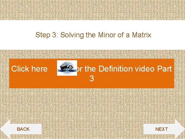 Step 3: Solving the Minor of a Matrix Click here BACK for the Definition