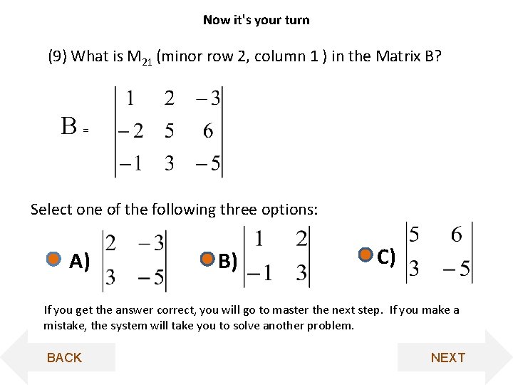 Now it's your turn (9) What is M 21 (minor row 2, column 1