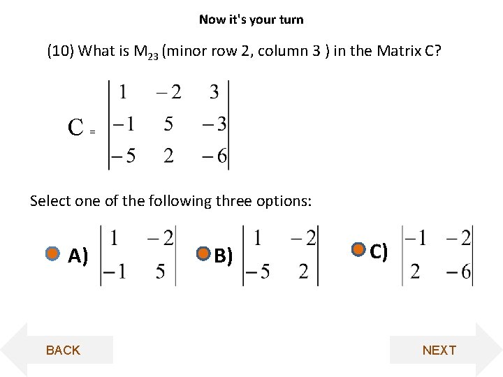 Now it's your turn (10) What is M 23 (minor row 2, column 3
