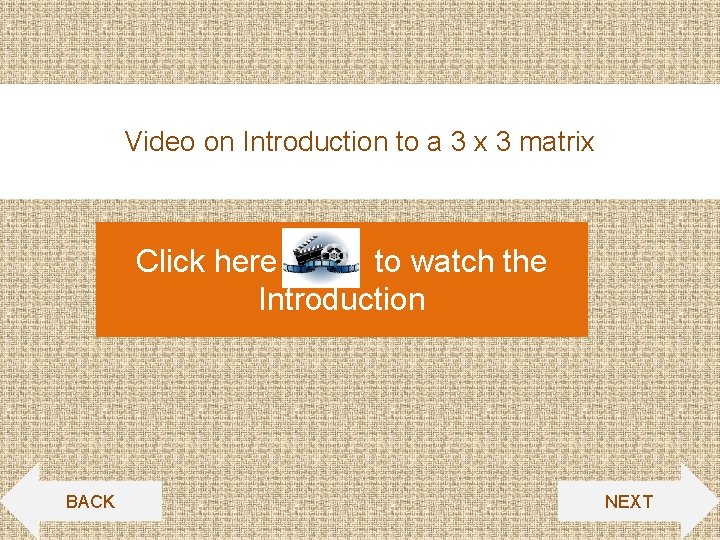 Video on Introduction to a 3 x 3 matrix Click here to watch the