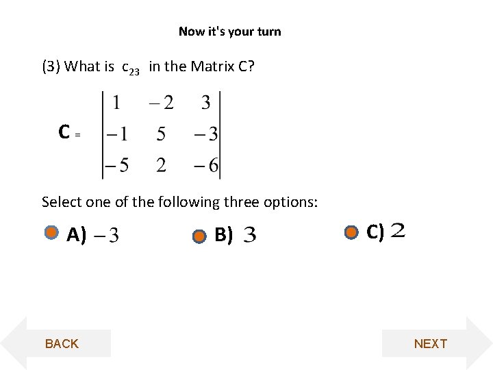 Now it's your turn (3) What is c 23 in the Matrix C? C=