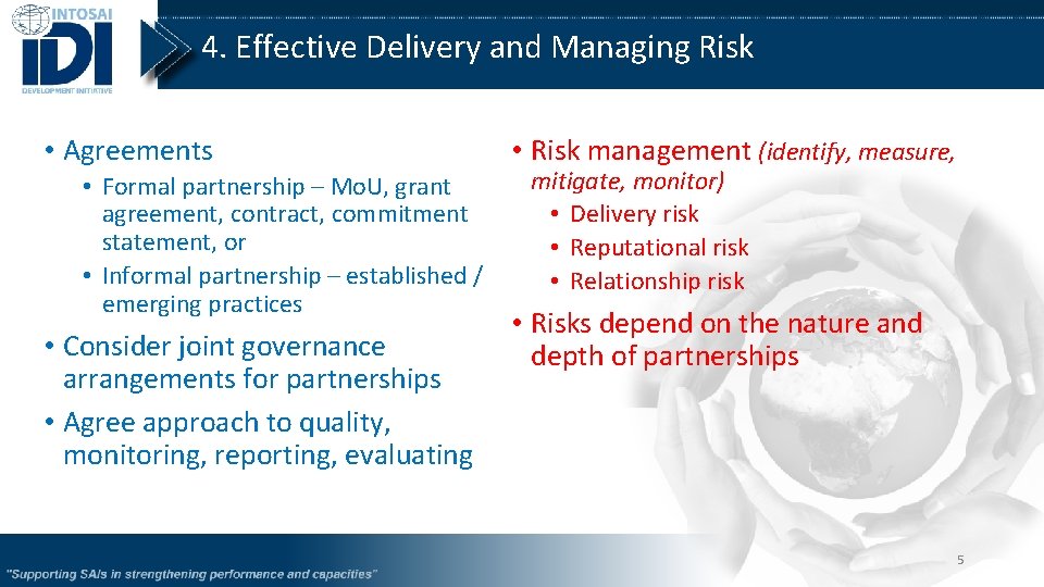 4. Effective Delivery and Managing Risk • Agreements • Formal partnership – Mo. U,