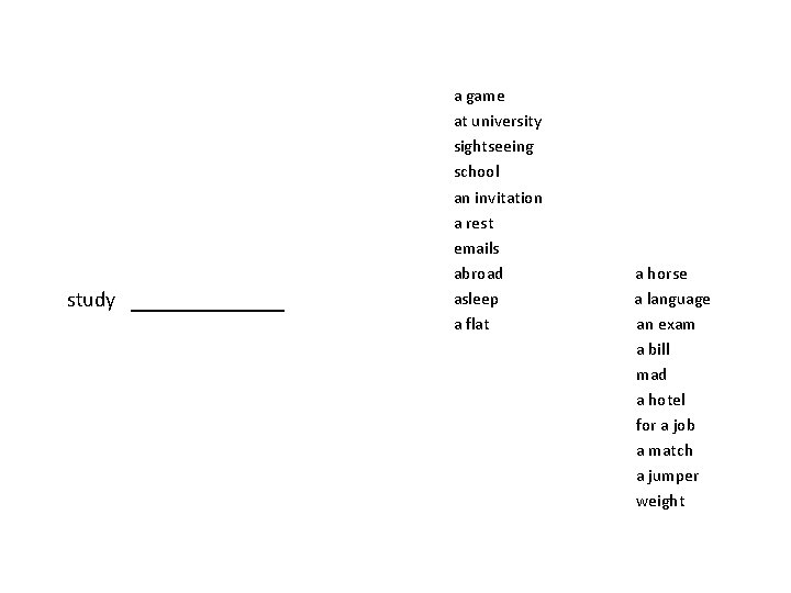 study _____ a game at university sightseeing school an invitation a rest emails abroad