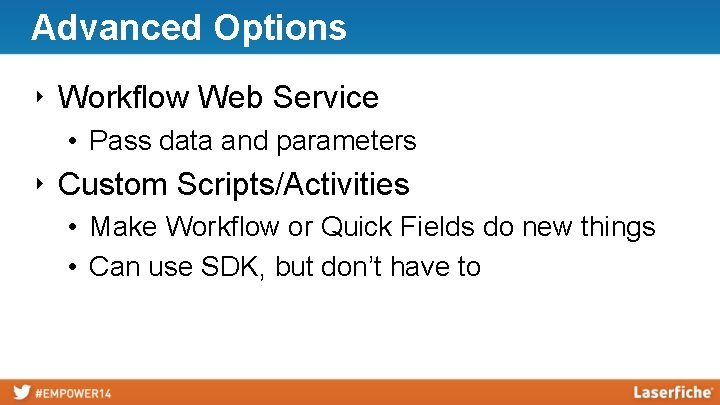 Advanced Options ‣ Workflow Web Service • Pass data and parameters ‣ Custom Scripts/Activities