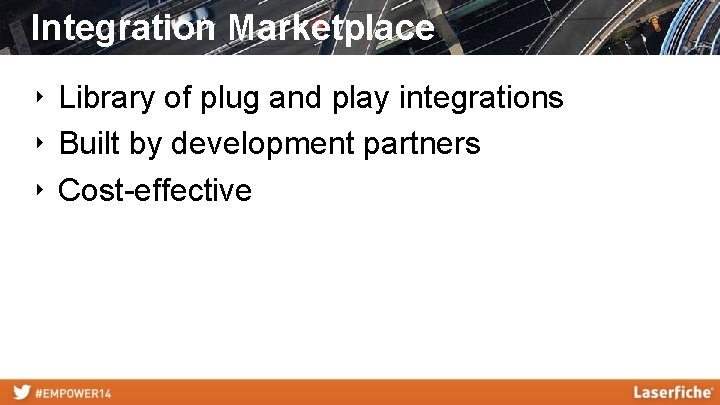 Integration Marketplace ‣ Library of plug and play integrations ‣ Built by development partners