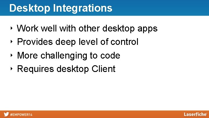 Desktop Integrations ‣ ‣ Work well with other desktop apps Provides deep level of