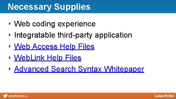 Necessary Supplies ‣ ‣ ‣ Web coding experience Integratable third-party application Web Access Help