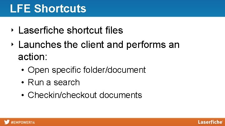 LFE Shortcuts ‣ Laserfiche shortcut files ‣ Launches the client and performs an action: