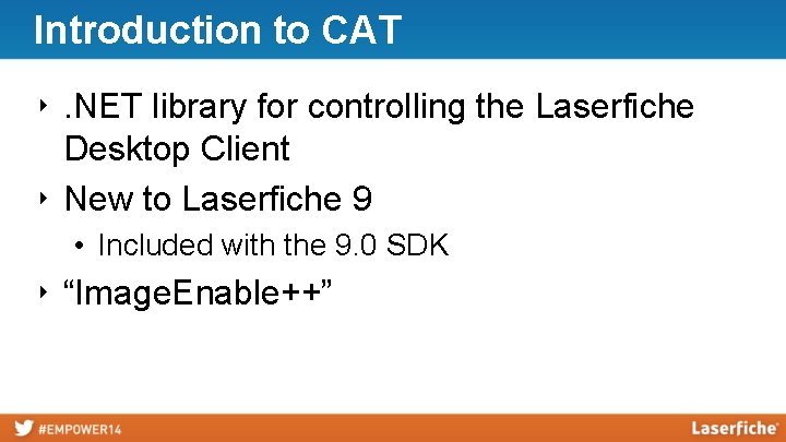 Introduction to CAT ‣. NET library for controlling the Laserfiche Desktop Client ‣ New