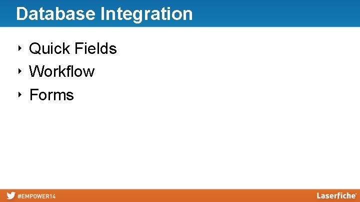 Database Integration ‣ Quick Fields ‣ Workflow ‣ Forms 