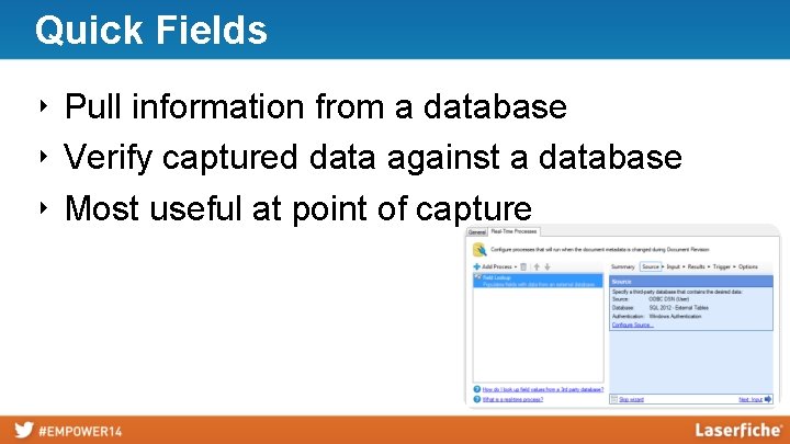 Quick Fields ‣ Pull information from a database ‣ Verify captured data against a
