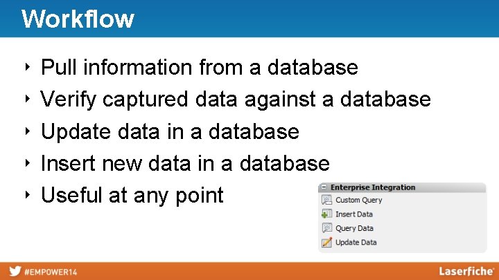 Workflow ‣ ‣ ‣ Pull information from a database Verify captured data against a