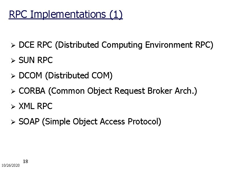 RPC Implementations (1) Ø DCE RPC (Distributed Computing Environment RPC) Ø SUN RPC Ø
