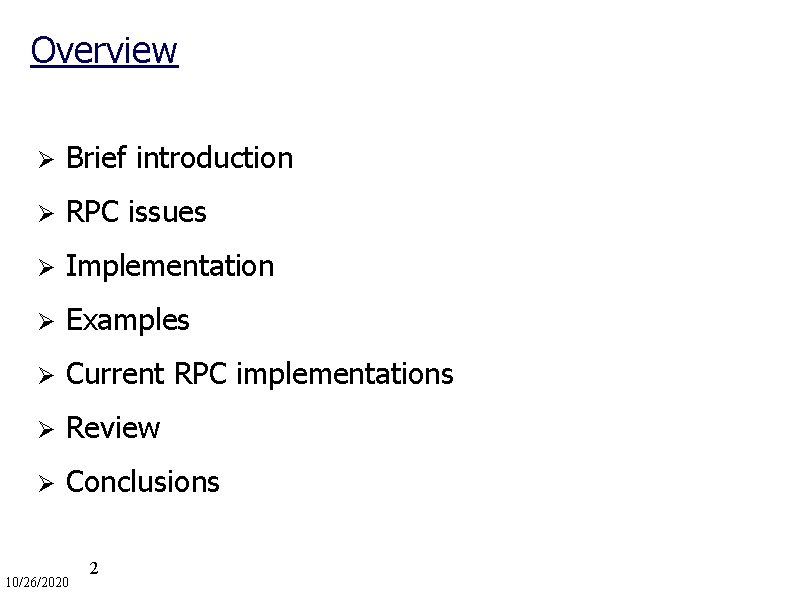 Overview Ø Brief introduction Ø RPC issues Ø Implementation Ø Examples Ø Current RPC