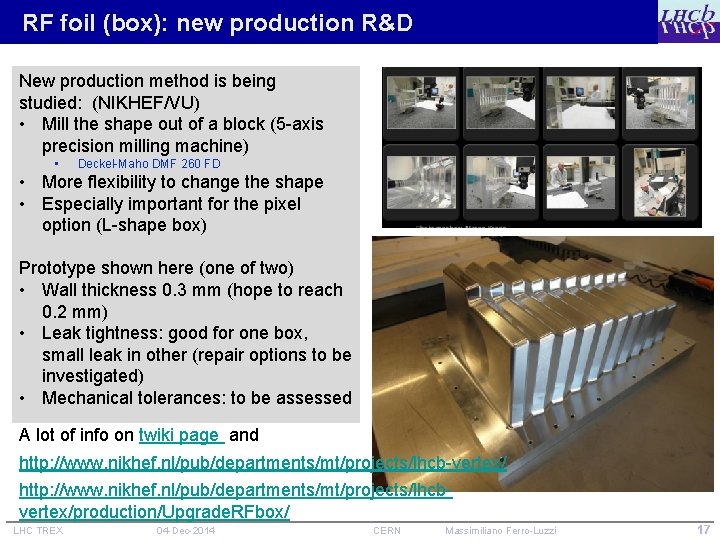 RF foil (box): new production R&D New production method is being studied: (NIKHEF/VU) •