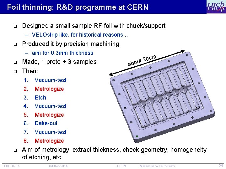 Foil thinning: R&D programme at CERN q Designed a small sample RF foil with