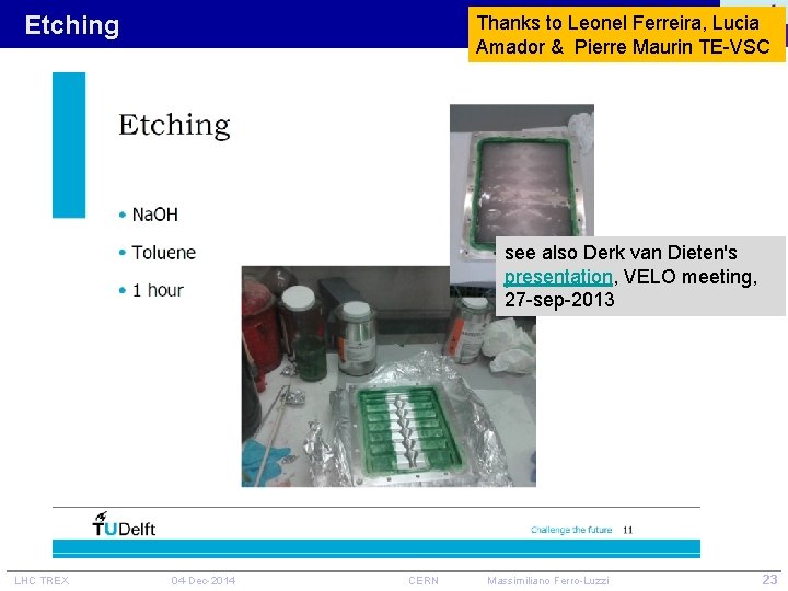 Etching Thanks to Leonel Ferreira, Lucia Amador & Pierre Maurin TE-VSC see also Derk