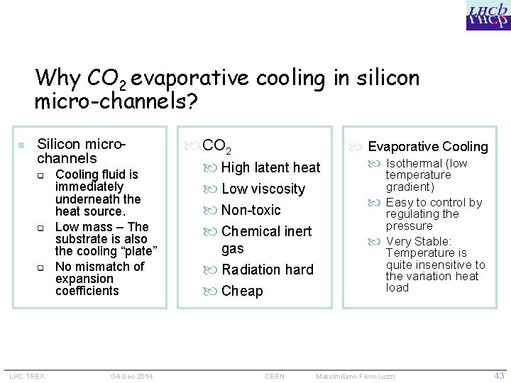 Why CO 2 evaporative cooling in silicon micro-channels? n Silicon microchannels q q q