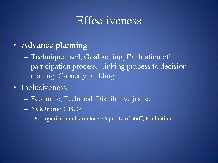 Effectiveness • Advance planning – Technique used, Goal setting, Evaluation of participation process, Linking