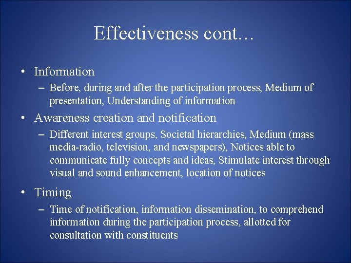 Effectiveness cont… • Information – Before, during and after the participation process, Medium of