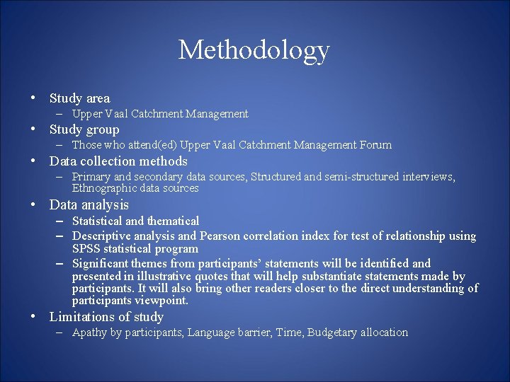 Methodology • Study area – Upper Vaal Catchment Management • Study group – Those