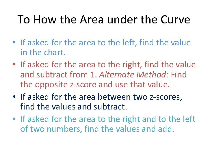 To How the Area under the Curve • If asked for the area to