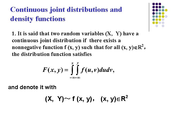 Continuous joint distributions and density functions 1. It is said that two random variables
