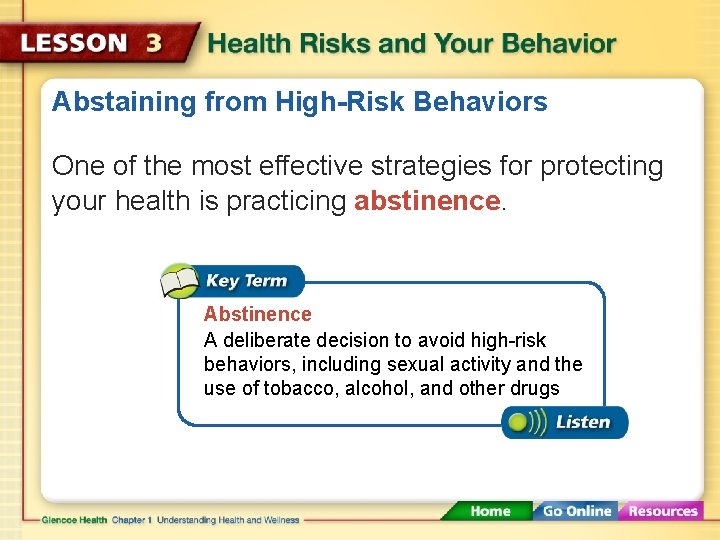 Abstaining from High-Risk Behaviors One of the most effective strategies for protecting your health