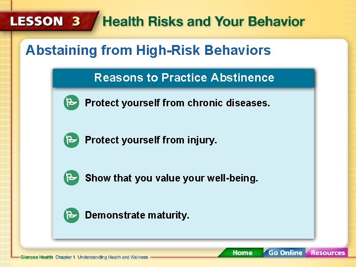 Abstaining from High-Risk Behaviors Reasons to Practice Abstinence Protect yourself from chronic diseases. Protect