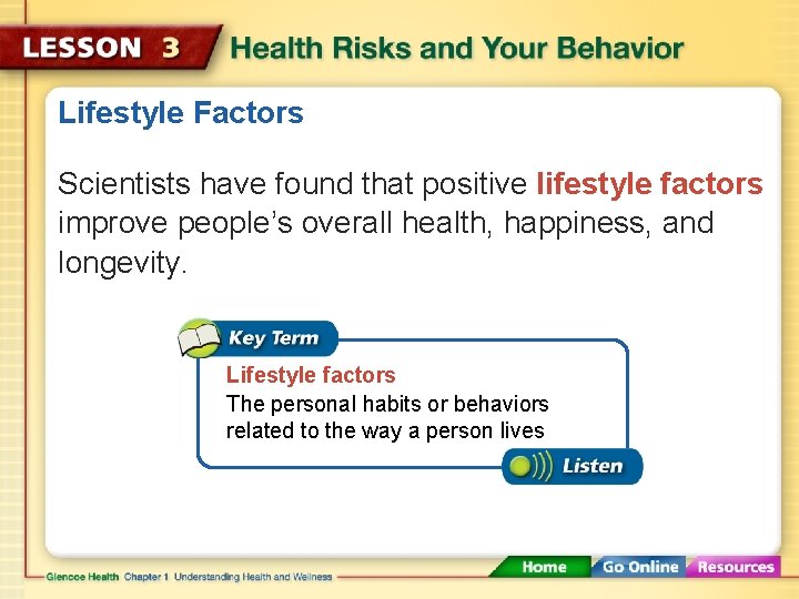 Lifestyle Factors Scientists have found that positive lifestyle factors improve people’s overall health, happiness,