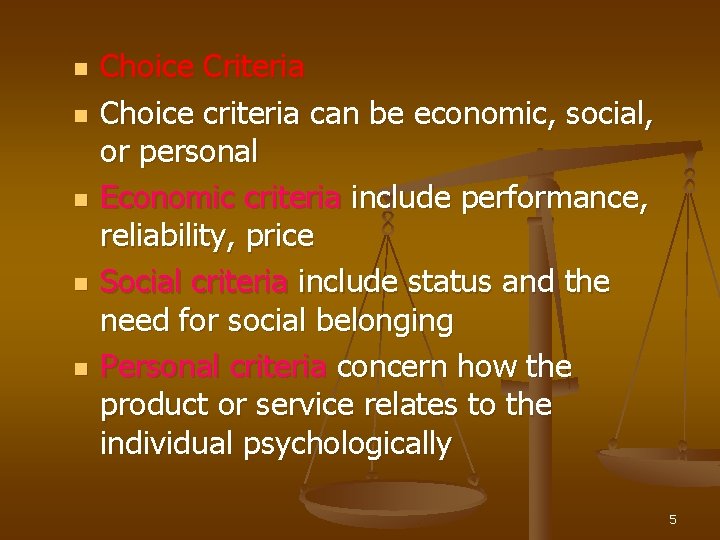 n n n Choice Criteria Choice criteria can be economic, social, or personal Economic