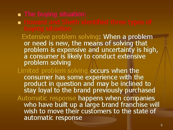 The buying situation: n Howard and Sheth identified three types of buying situation Extensive