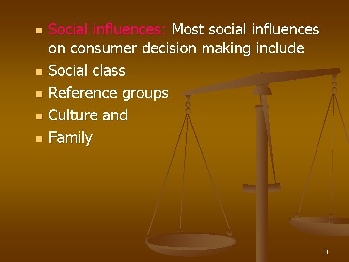 n n n Social influences: Most social influences on consumer decision making include Social