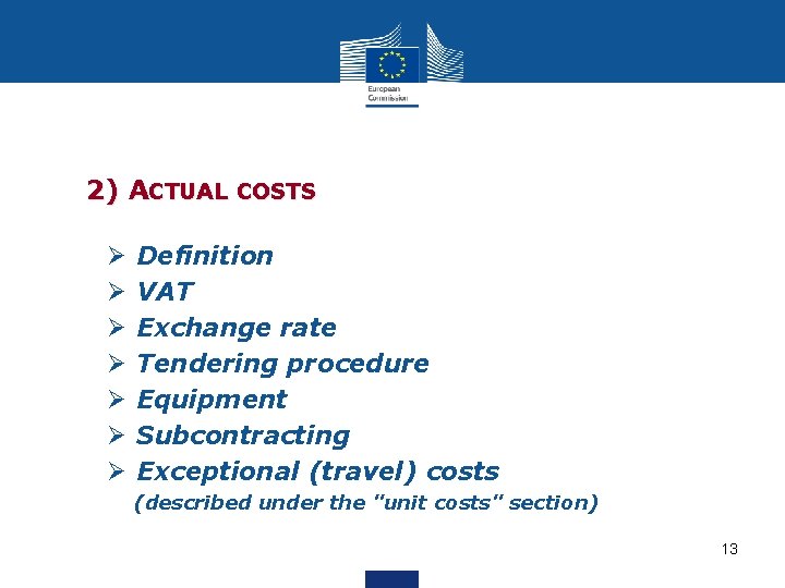 2) ACTUAL COSTS Ø Ø Ø Ø Definition VAT Exchange rate Tendering procedure Equipment