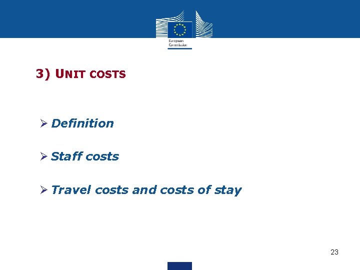 3) UNIT COSTS Ø Definition Ø Staff costs Ø Travel costs and costs of