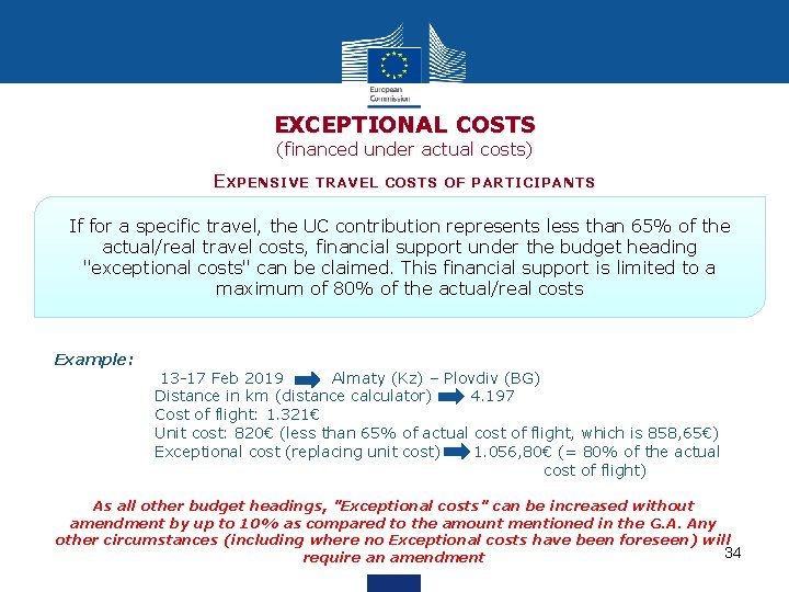  EXCEPTIONAL COSTS (financed under actual costs) EXPENSIVE TRAVEL COSTS OF PARTICIPANTS If for