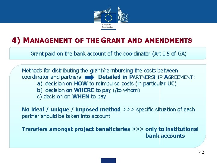 4) MANAGEMENT OF THE GRANT AND AMENDMENTS Grant paid on the bank account of