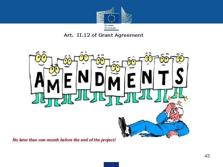 Art. II. 12 of Grant Agreement No later than one month before the end