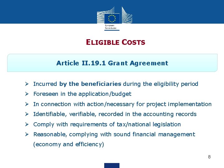 ELIGIBLE COSTS Article II. 19. 1 Grant Agreement Ø Incurred by the beneficiaries during