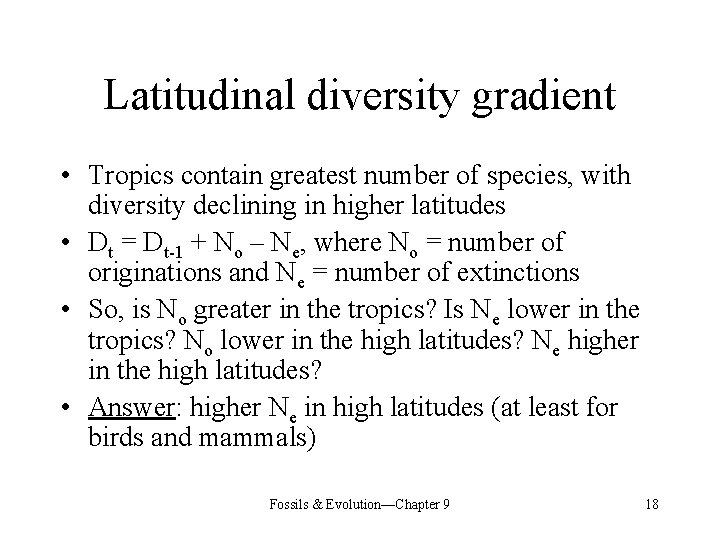 Latitudinal diversity gradient • Tropics contain greatest number of species, with diversity declining in