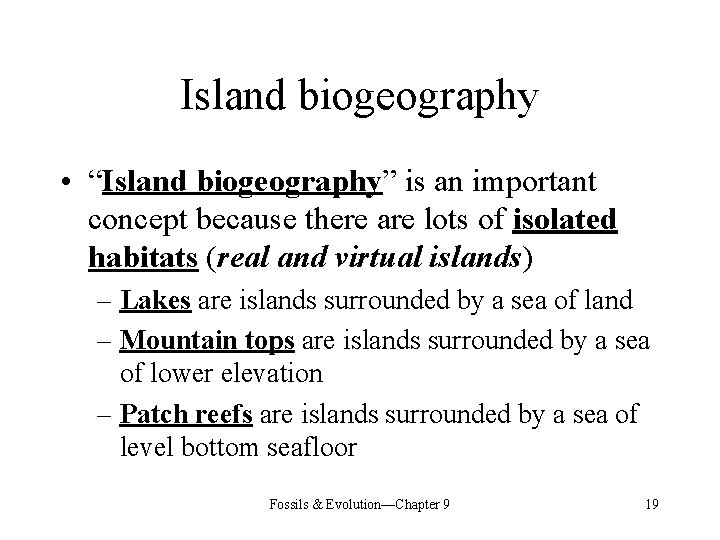 Island biogeography • “Island biogeography” is an important concept because there are lots of