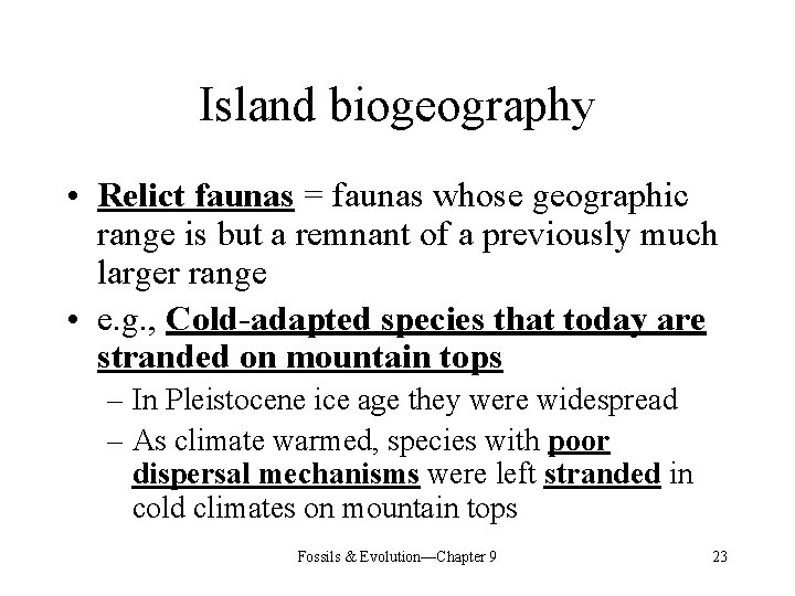 Island biogeography • Relict faunas = faunas whose geographic range is but a remnant