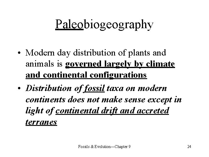 Paleobiogeography • Modern day distribution of plants and animals is governed largely by climate