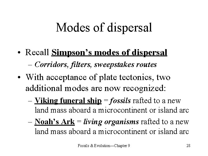 Modes of dispersal • Recall Simpson’s modes of dispersal – Corridors, filters, sweepstakes routes