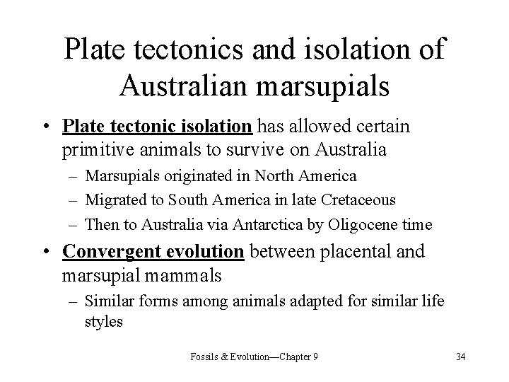 Plate tectonics and isolation of Australian marsupials • Plate tectonic isolation has allowed certain