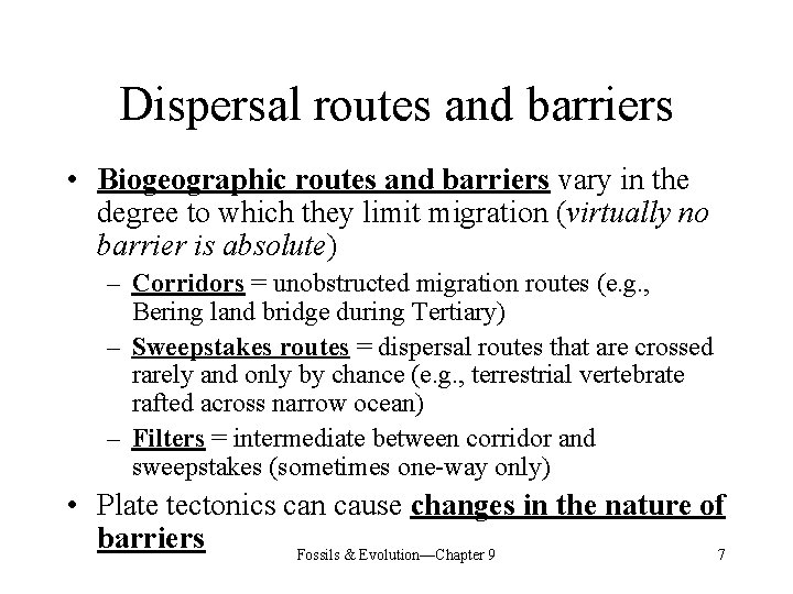 Dispersal routes and barriers • Biogeographic routes and barriers vary in the degree to
