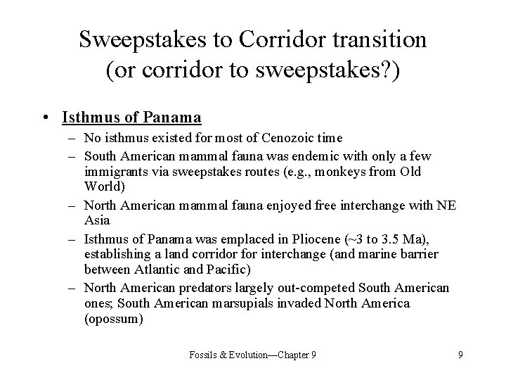 Sweepstakes to Corridor transition (or corridor to sweepstakes? ) • Isthmus of Panama –